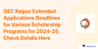 GEC Raipur Extended Applications Deadlines for Various Scholarship Programs for 2024-25, Check Details Here
